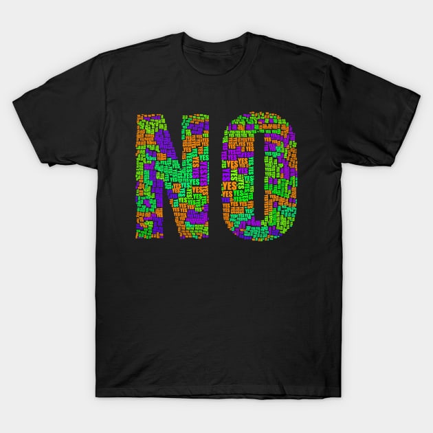 Big NO with a lot of YES. T-Shirt by Pixy Official